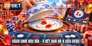 Cách Chơi Xóc Đĩa - 5 Kết Quả Và 4 Cửa Cược