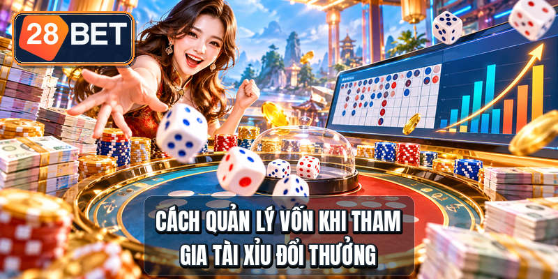 Cách quản lý vốn khi tham gia tài xỉu đổi thưởng
